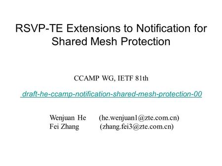RSVP-TE Extensions to Notification for Shared Mesh Protection CCAMP WG, IETF 81th draft-he-ccamp-notification-shared-mesh-protection-00 Wenjuan He