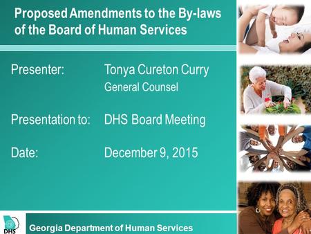 Proposed Amendments to the By-laws of the Board of Human Services Georgia Department of Human Services Presenter:Tonya Cureton Curry General Counsel Presentation.