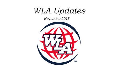 WLA Updates November 2015 Communication WLA Foundations We want to thank you ALL for supporting our school through the WLA Foundation. 22 Chromebooks.