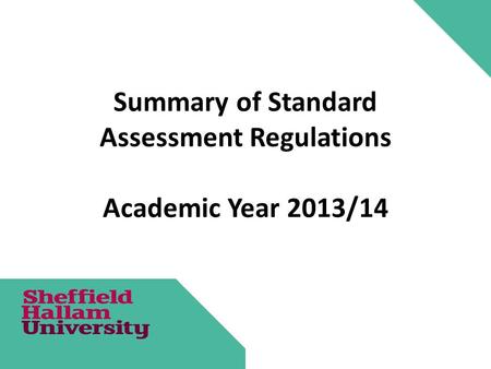 Summary of Standard Assessment Regulations Academic Year 2013/14.