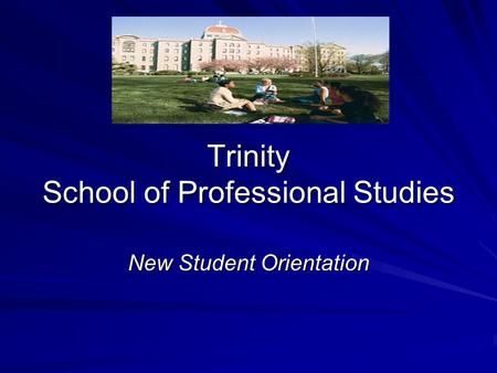 Trinity School of Professional Studies New Student Orientation.