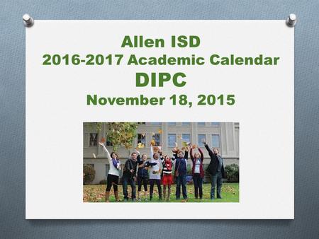 Allen ISD Academic Calendar DIPC November 18, 2015