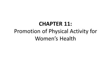 CHAPTER 11: Promotion of Physical Activity for Women’s Health.