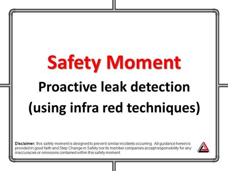 Proactive leak detection (using infra red techniques)