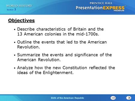 Objectives Describe characteristics of Britain and the 13 American colonies in the mid-1700s. Outline the events that led to the American Revolution.
