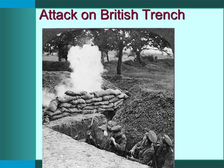Attack on British Trench. Gas Attack Trench Another Trench.