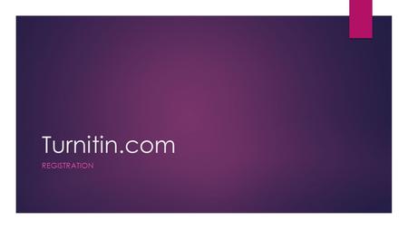 Turnitin.com REGISTRATION. Step One—Registration  Go to— www.Turnitin.com.