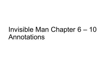 Invisible Man Chapter 6 – 10 Annotations