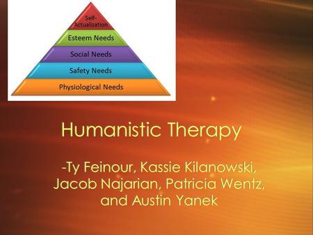 Humanistic Therapy -Ty Feinour, Kassie Kilanowski, Jacob Najarian, Patricia Wentz, and Austin Yanek.