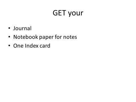 GET your Journal Notebook paper for notes One Index card.
