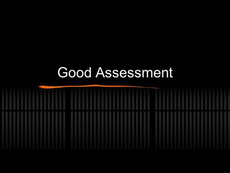 Good Assessment. What makes a good formative assessment? Three elements of good assessment Cognition Observation Interpretation.