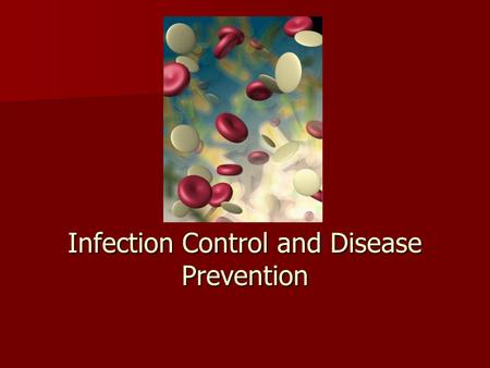 Infection Control and Disease Prevention. Infection Control Microorganism – a small living organism that is not visible to the naked eye; found everywhere.