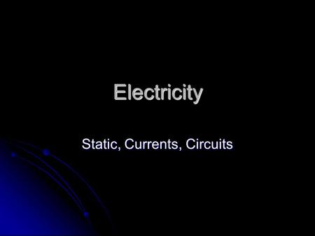 Static, Currents, Circuits