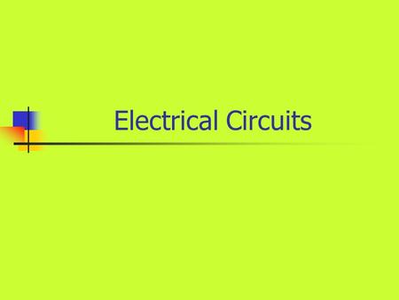 Electrical Circuits. In this activity you will: In this activity you will learn about two types of circuits. You will write a paragraph comparing and.