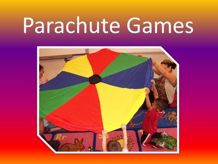 Parachute Games. You can purchase a parachute or use a bed sheet. Each person holds on to a part of the parachute and the leader (usually and adult) provides.