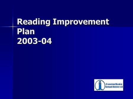 Reading Improvement Plan 2003-04. Introduction History History –Fall of 2002 - Reading Program Report Staff Development Staff Development Leave No Child.