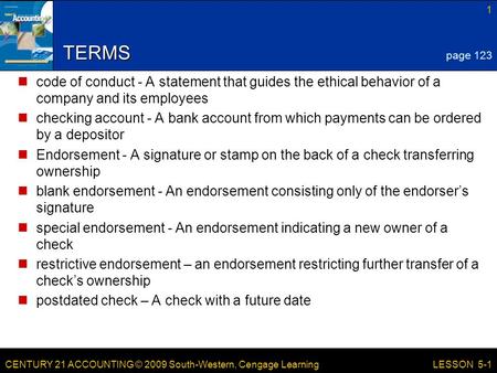 CENTURY 21 ACCOUNTING © 2009 South-Western, Cengage Learning 1 LESSON 5-1 TERMS code of conduct - A statement that guides the ethical behavior of a company.