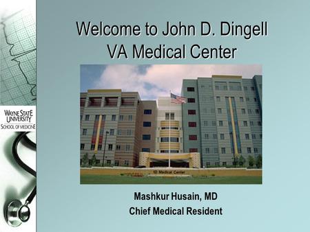 Welcome to John D. Dingell VA Medical Center Mashkur Husain, MD Chief Medical Resident.