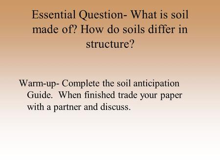 Essential Question- What is soil made of