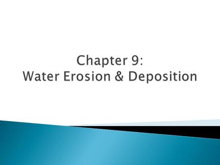 Chapter 9: Water Erosion & Deposition