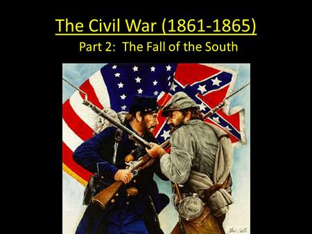 Part 2: The Fall of the South