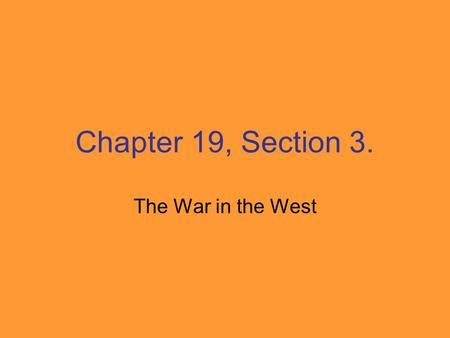 Chapter 19, Section 3. The War in the West. The Union western strategy was to gain control of the Mississippi River.