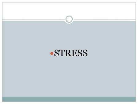 STRESS. Stress- The body’s response to physical or mental demands or pressures.
