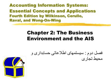 Accounting Information Systems: Essential Concepts and Applications Fourth Edition by Wilkinson, Cerullo, Raval, and Wong-On-Wing Chapter 2: The Business.
