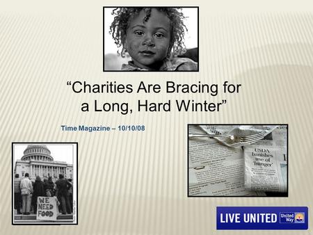 “Charities Are Bracing for a Long, Hard Winter” Time Magazine – 10/10/08.