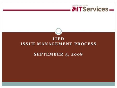 ITPD ISSUE MANAGEMENT PROCESS SEPTEMBER 5, 2008