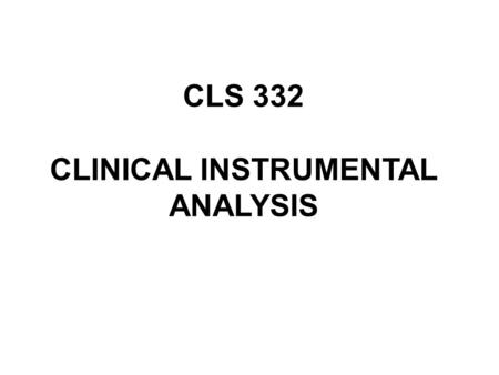 CLS 332 CLINICAL INSTRUMENTAL ANALYSIS. A VISIBLE ABSORPTION SPECTROMETER.