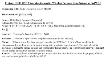 Doc.: IEEE 802.15-05/0143r0 Submission March 2005 Dr. John R. Barr, MotorolaSlide 1 Project: IEEE 802.15 Working Group for Wireless Personal Area Networks.