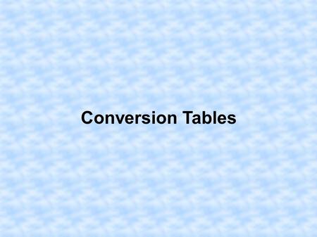 Conversion Tables.