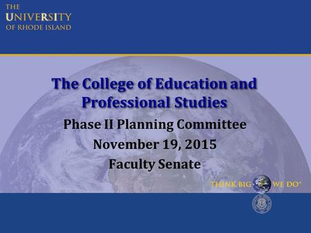 The College of Education and Professional Studies Phase II Planning Committee November 19, 2015 Faculty Senate.