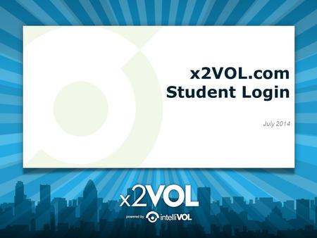 X2VOL.com Student Login July 2014. First Time Login: www.x2VOL.com.