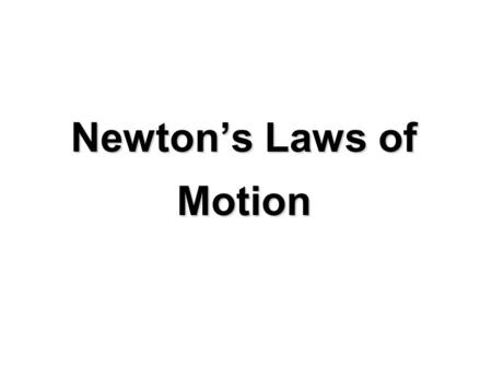 Newton’s Laws of Motion. Newton’s First Law - the law of inertia Inertia - an object’s resistance to a change in motionInertia - an object’s resistance.
