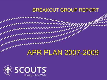 BREAKOUT GROUP REPORT APR PLAN 2007-2009. SESSION LEADERS JOHN RAVENHALL ALEX CHOO DR MUKHYUDDIN FACILITATORS NIKKETAH McGRATH RAMLI ABDUL HAMID RAMLI.