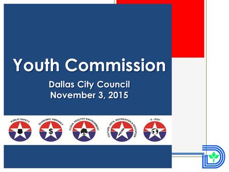 Youth commission Quality of life Committee Youth Commission Dallas City Council November 3, 2015.