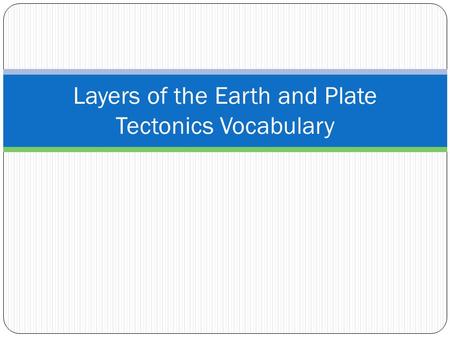 Layers of the Earth and Plate Tectonics Vocabulary.