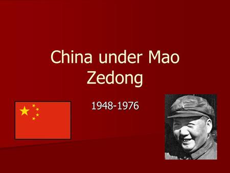 China under Mao Zedong 1948-1976. Challenges and Responses Challenge 1 Poverty, famine, and a low standard of living Policies  Collective farming  Common.