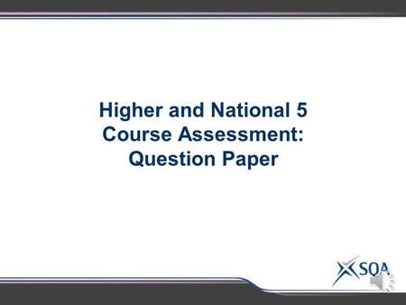 Higher and National 5 Course Assessment: Question Paper.