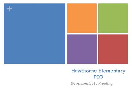 + Hawthorne Elementary PTO November 2015 Meeting.