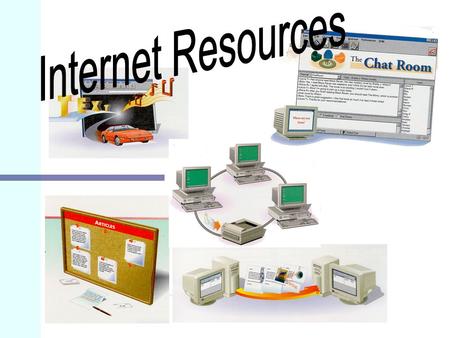 Newsgroup World Wide Web (WWW) Conservation Over the Internet e.g.ICQ File Transfer Protocol (FTP) Includes 6 main services: Electronic Mail Remote.