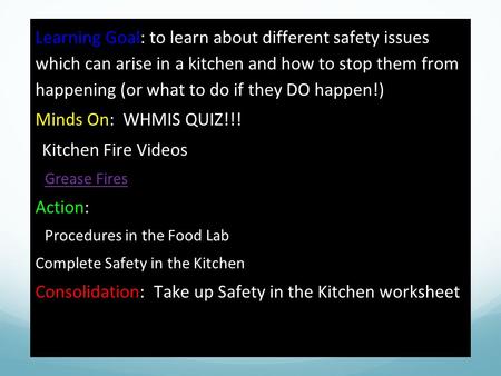 Learning Goal: to learn about different safety issues which can arise in a kitchen and how to stop them from happening (or what to do if they DO happen!)