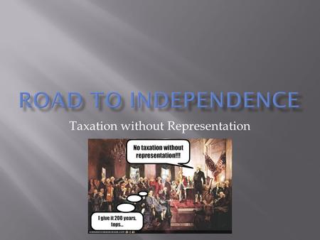 Taxation without Representation  Relations with Britain – Proclamation of 1763 – problems  Britain’s Trade Laws  Smuggling  Writs of assistance.