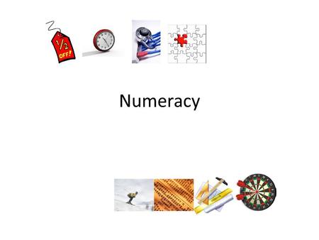 Numeracy. “Numeracy Moments” Common Approaches Mathematical Language Estimate-Calculate-Check Problem Solving Positive Attitude Numeracy Rich Environment.
