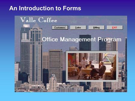 An Introduction to Forms. The Major Steps of a MicroSoft Access Database  Tables  Queries  Forms  Macros  Reports  Modules On our road map, we are.