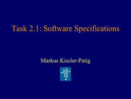 Task 2.1: Software Specifications Markus Kissler-Patig.
