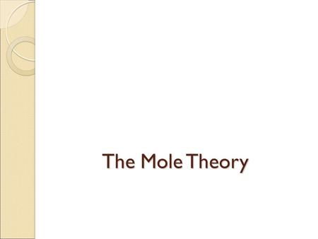 The Mole Theory. Dimensional Analysis A way to solve problems by converting or using the units of the items involved Converting one thing to the another.