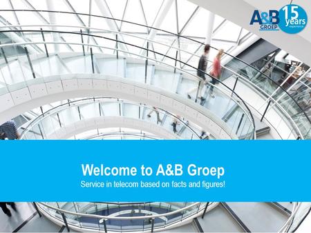 Welcome to A&B Groep Service in telecom based on facts and figures!